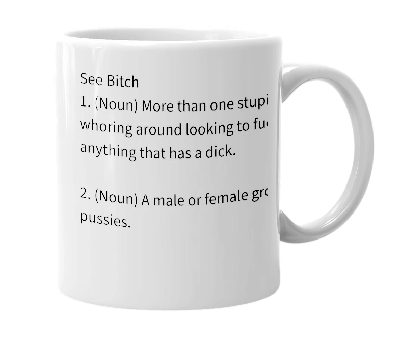 White mug with the definition of 'Bitches'