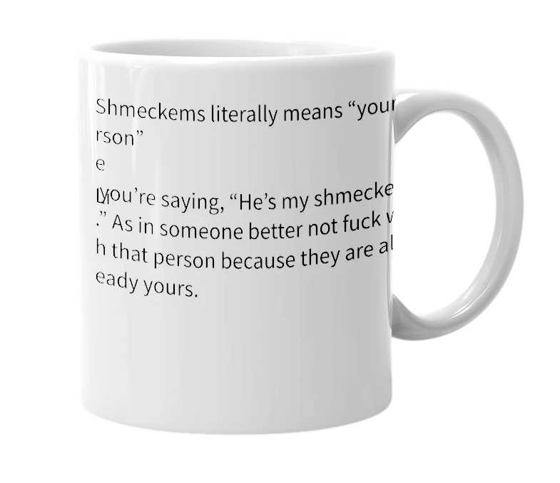 White mug with the definition of 'shmeckems'