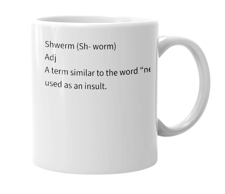 White mug with the definition of 'Shwerm'