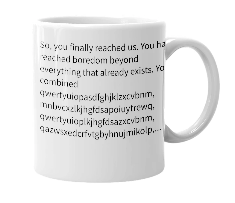 White mug with the definition of 'qwertyuiopasdfghjklzxcvbnmmnbvcxzlkjhgfdsapoiuytrewqqwertyuioplkjhgfdsazxcvbnmqazwsxedcrfvtgbyhnujmikolpolikujmyhntgbrfvedcwsxqz'