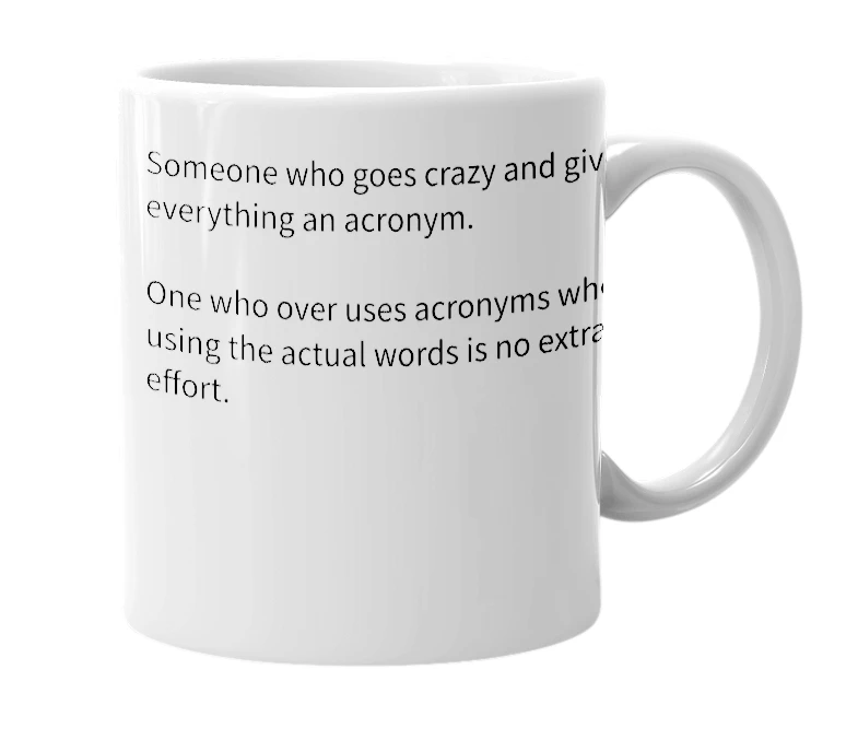 White mug with the definition of 'Acronymphomaniac'
