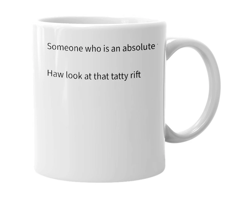 White mug with the definition of 'tatty rift'