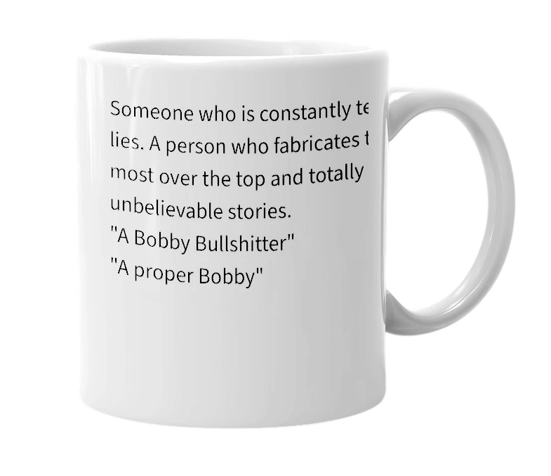 White mug with the definition of 'Bobby Bullshitter'