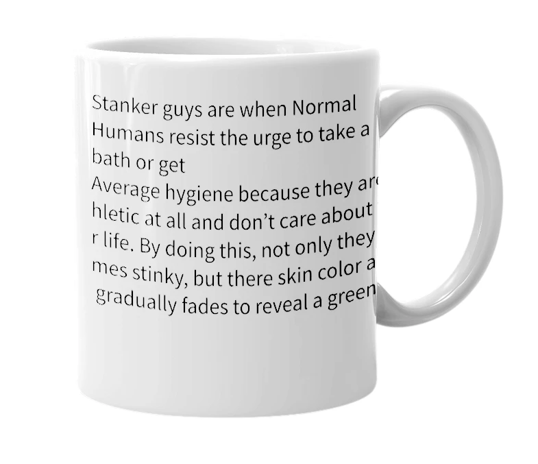 White mug with the definition of 'Stanker Guy'