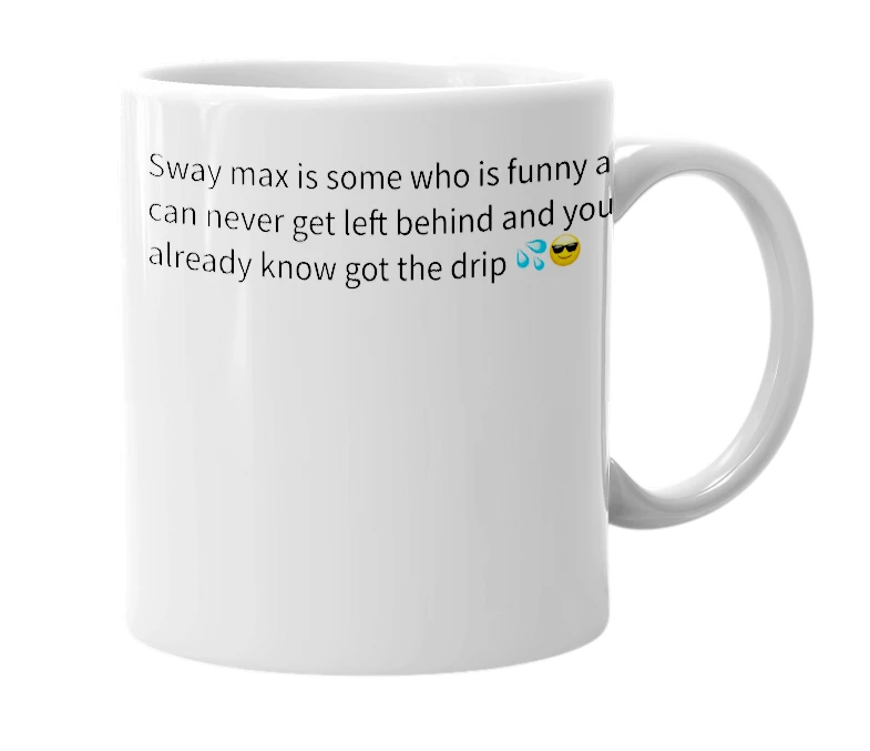 White mug with the definition of 'sway max'