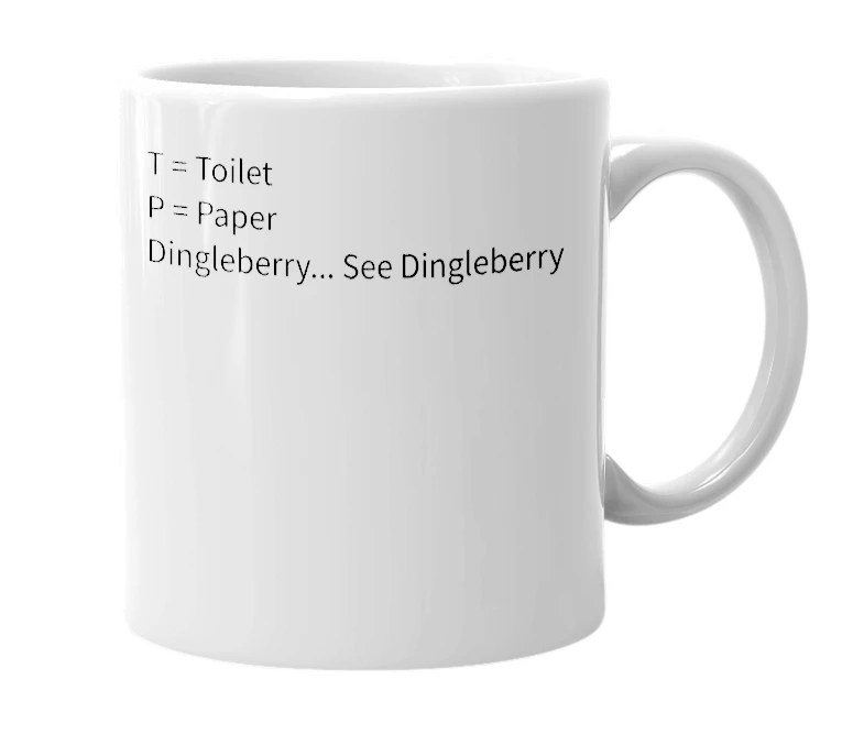 White mug with the definition of 'TP Dingleberry'