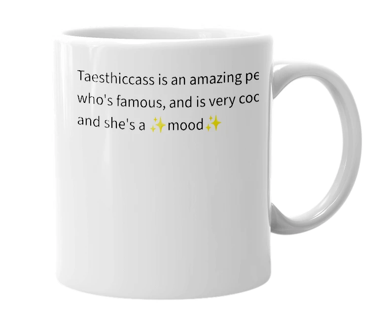 White mug with the definition of 'Taesthiccass'