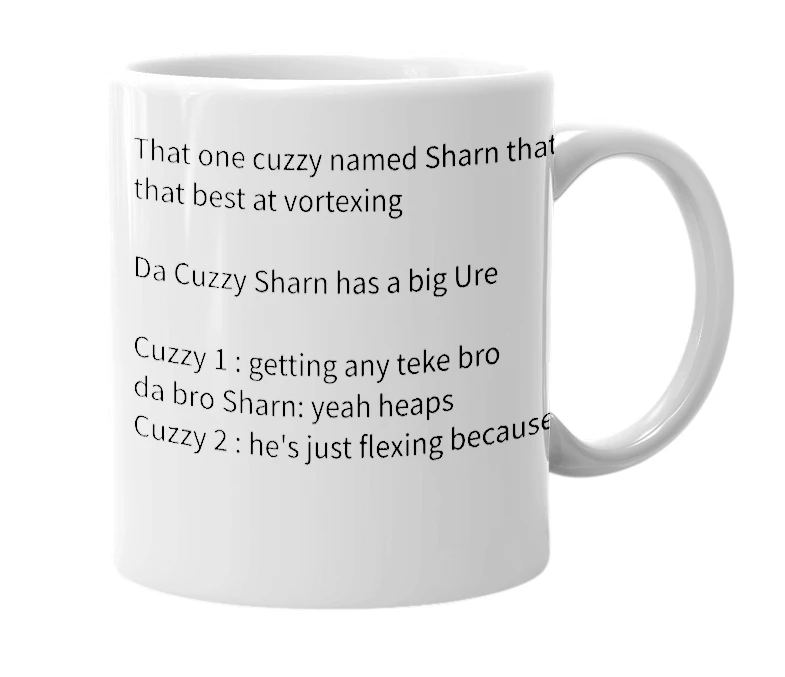 White mug with the definition of 'Da Cuzzy Sharn'