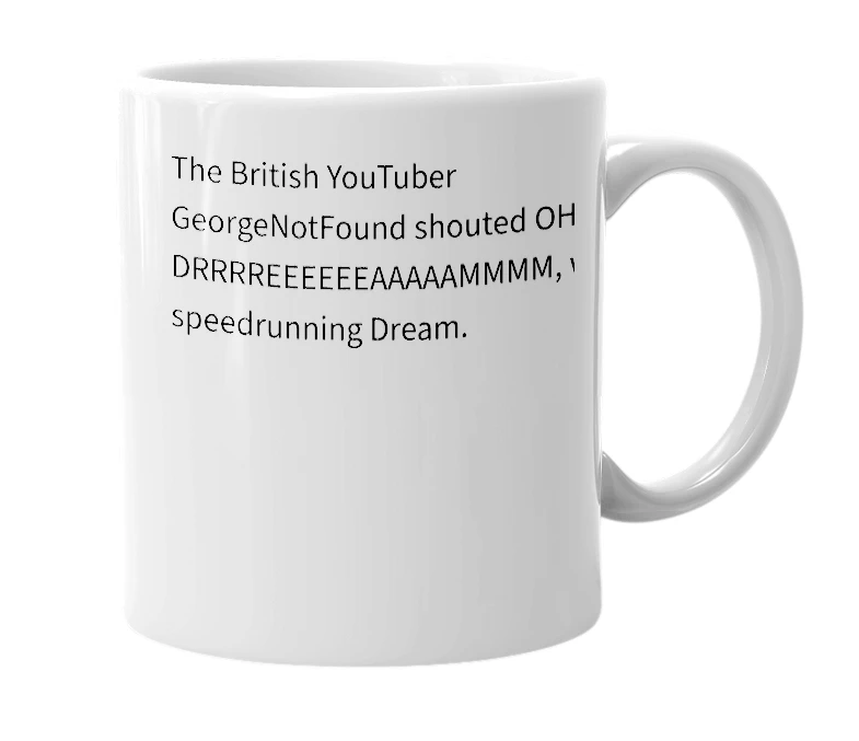 White mug with the definition of 'OH DREAAAAAAAAAMMMMMMMMMMMM'
