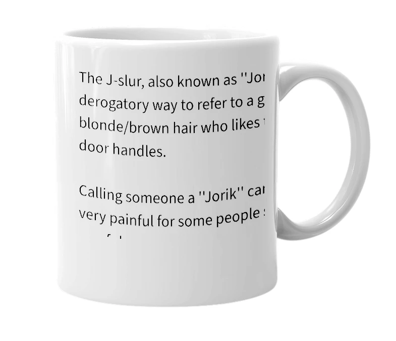 White mug with the definition of 'The J-slur'