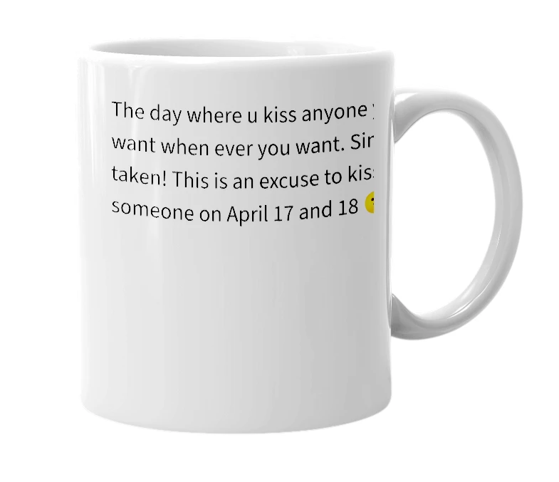 White mug with the definition of 'Kiss anybody day'