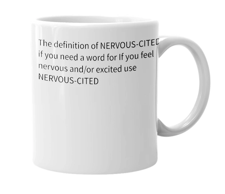 White mug with the definition of 'Nervous-cited'