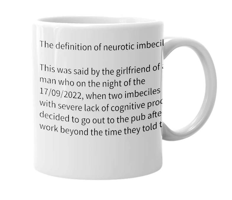White mug with the definition of 'Neurotic imbecile'