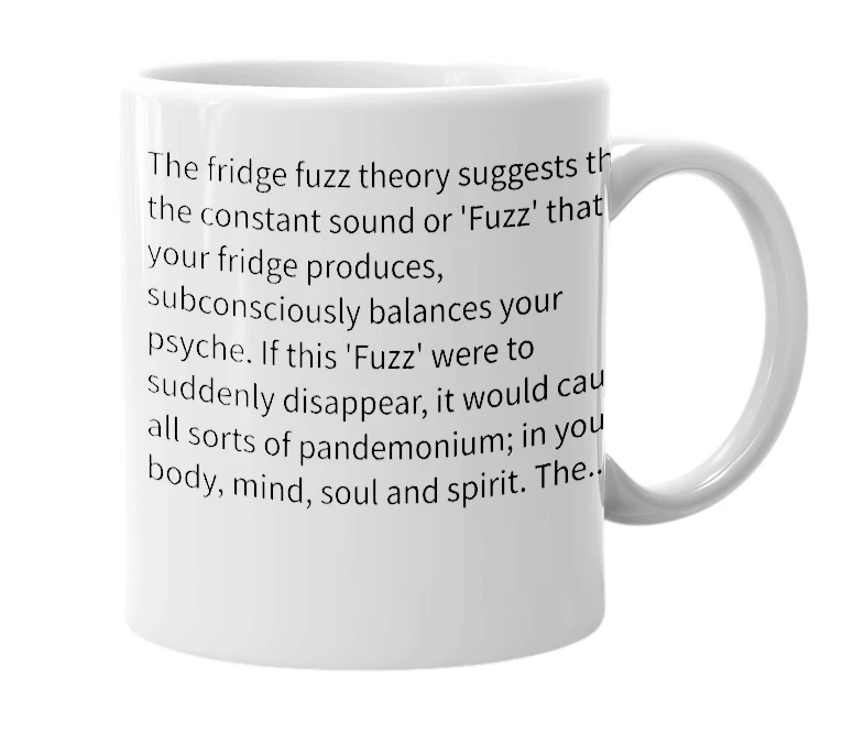 White mug with the definition of 'Fridge Fuzz Theory'