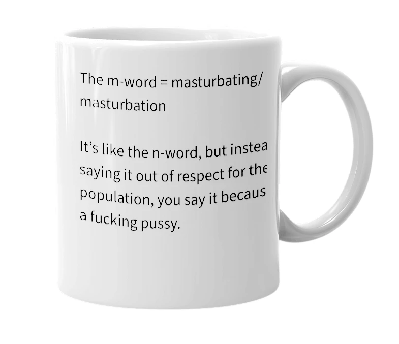 White mug with the definition of 'The m-word'