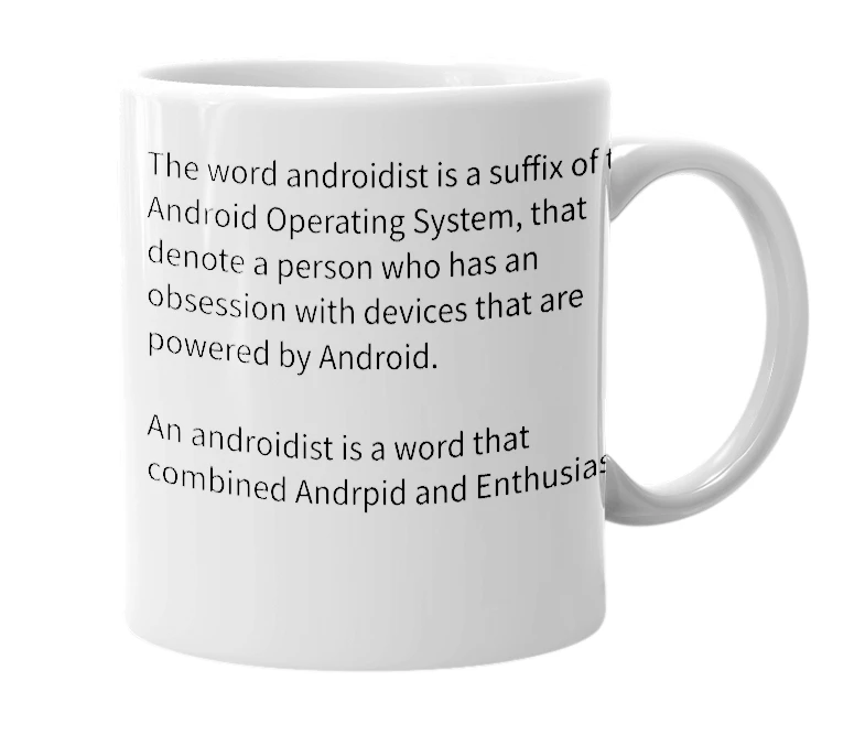 White mug with the definition of 'androidist'
