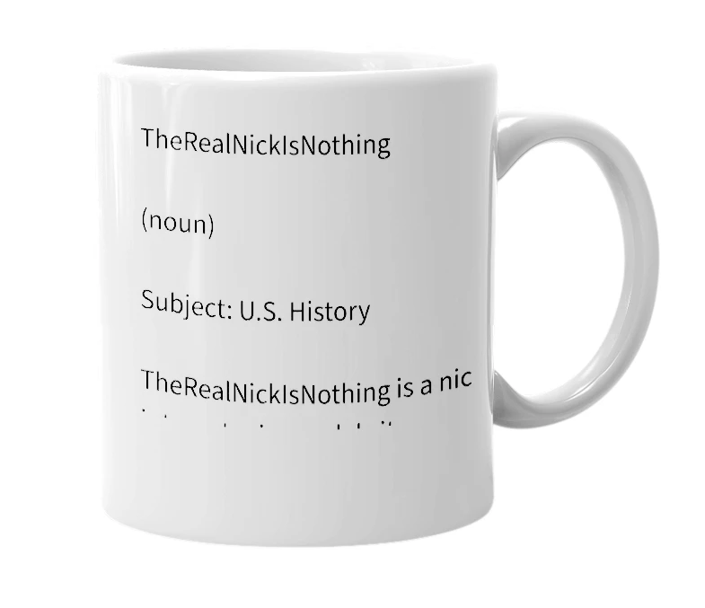 White mug with the definition of 'TheRealNickIsNothing'