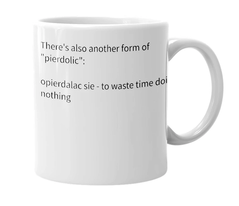 White mug with the definition of 'pierdolic'