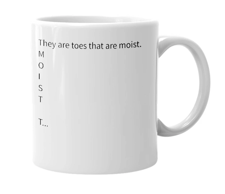 White mug with the definition of 'Moist toes'