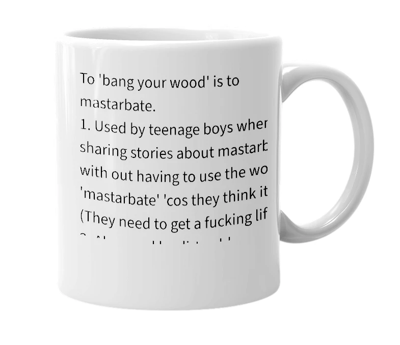 White mug with the definition of 'Bang My Wood'