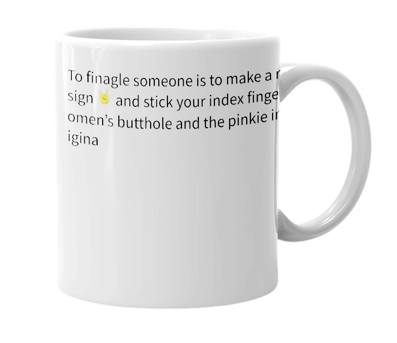 White mug with the definition of 'Finagle'
