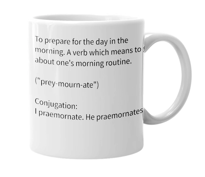 White mug with the definition of 'Praemornate'
