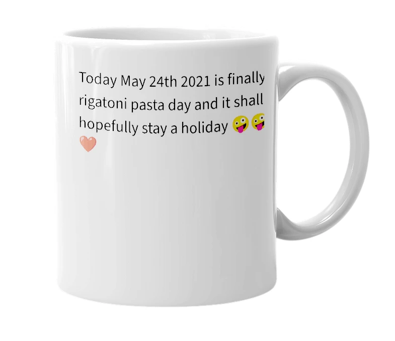 White mug with the definition of 'May 24th: Rigatoni Pasta day'