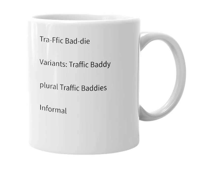 White mug with the definition of 'Traffic Baddie'