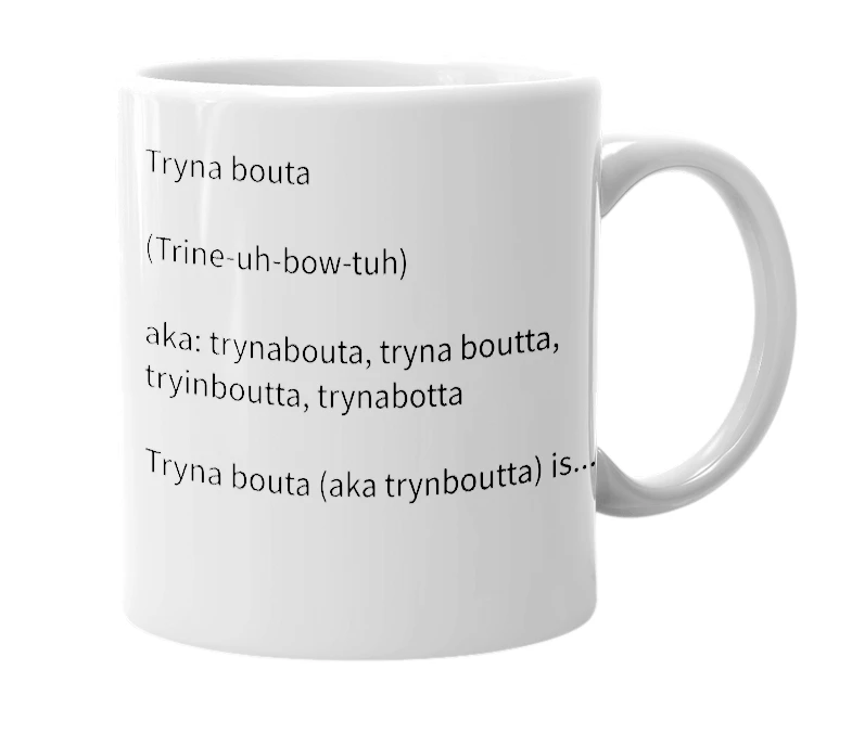 White mug with the definition of 'tryna bouta'