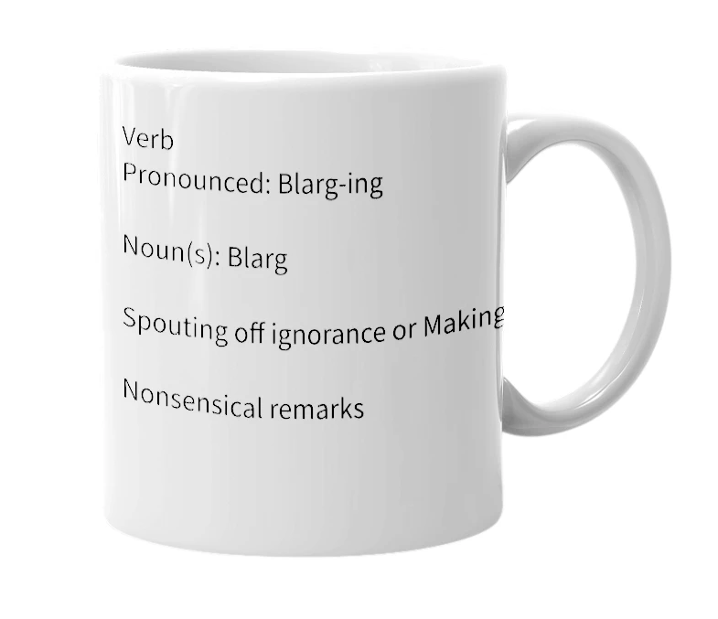 White mug with the definition of 'Blarging'