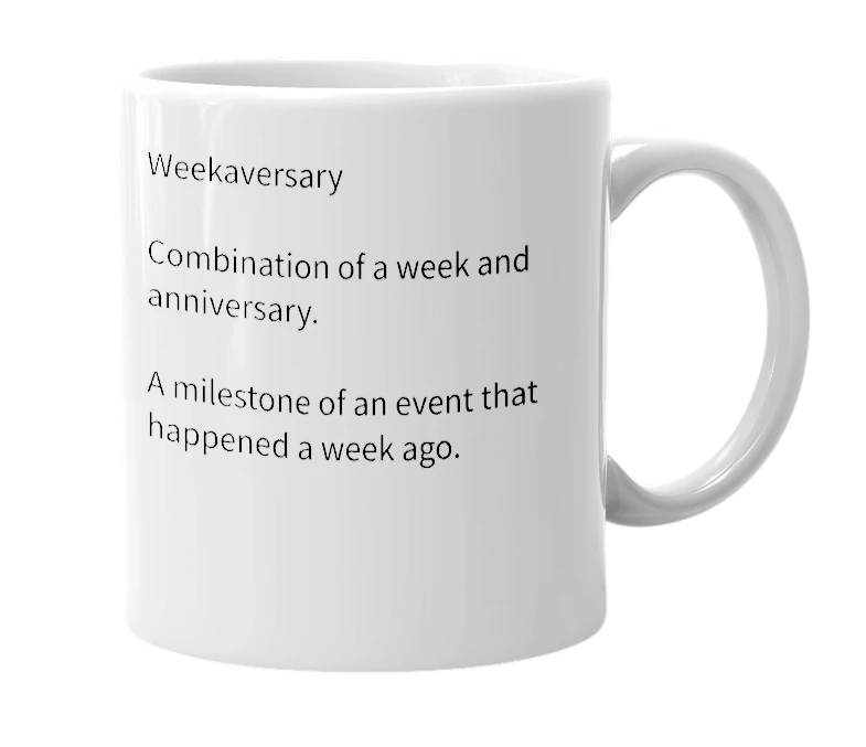 White mug with the definition of 'Weekaversary'