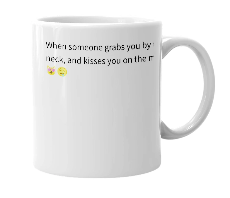White mug with the definition of 'Choke kiss'