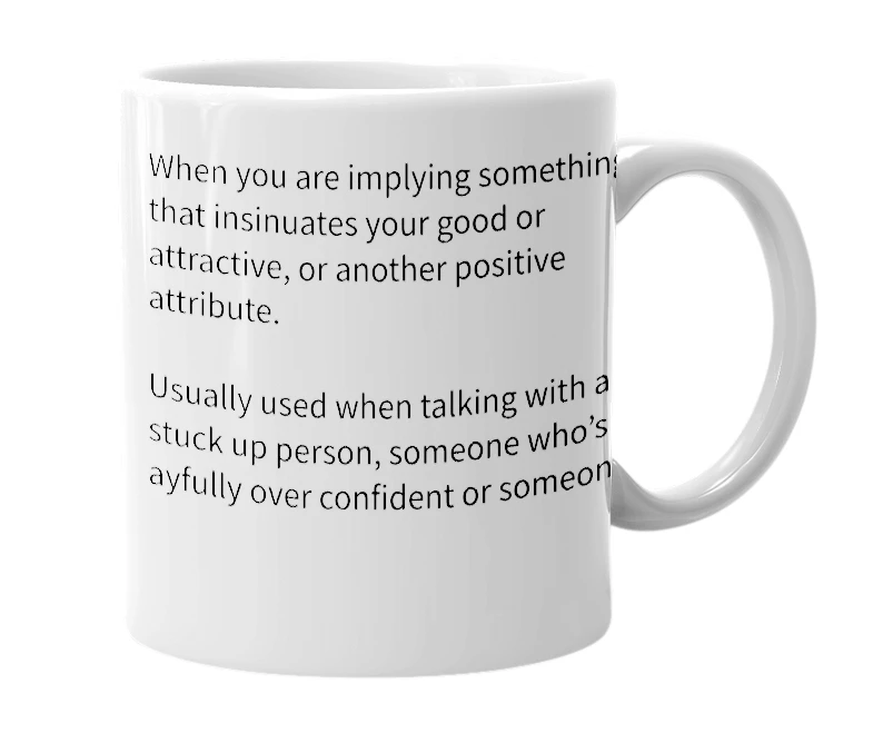 White mug with the definition of 'flattering yourself'