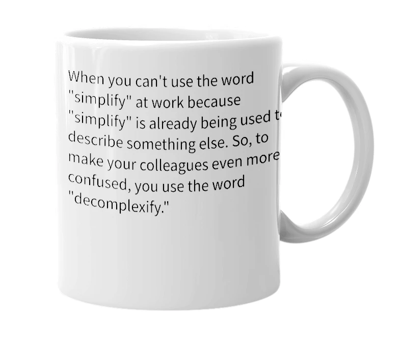 White mug with the definition of 'decomplexify'
