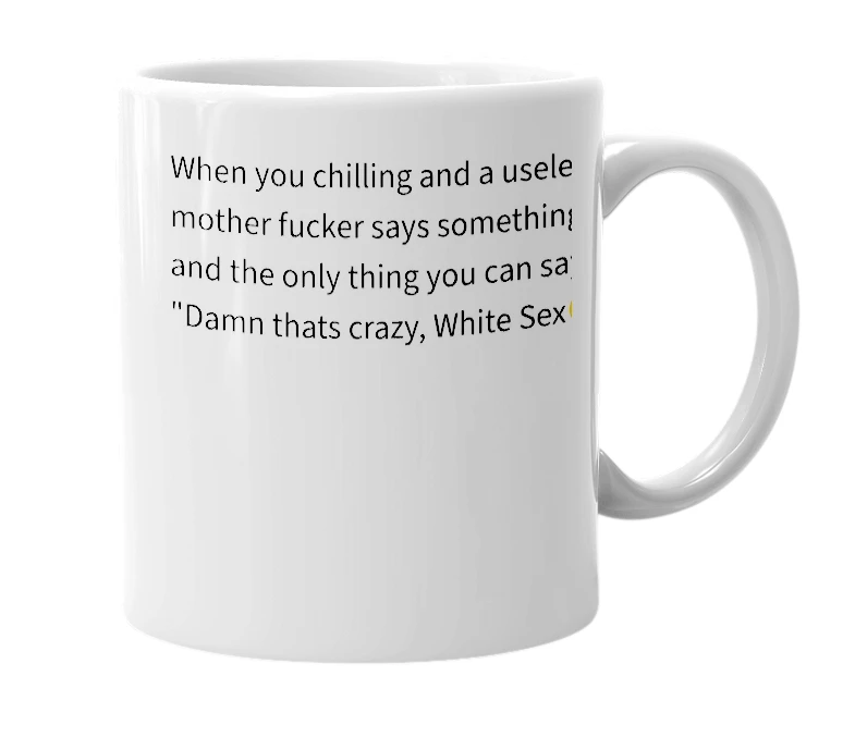 White mug with the definition of 'White Sex'