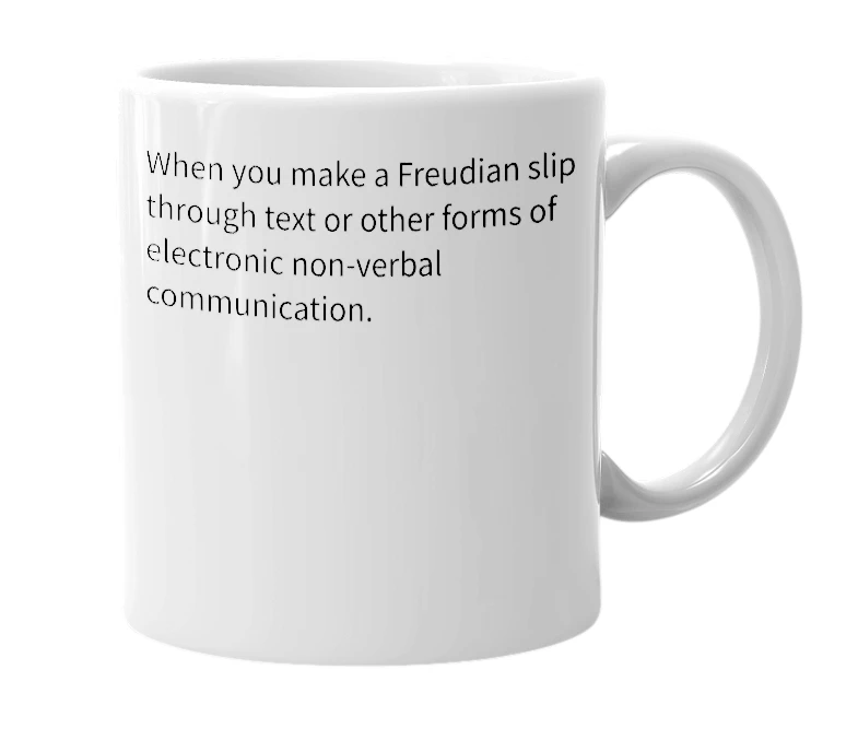 White mug with the definition of 'Technological Freudian Slip'