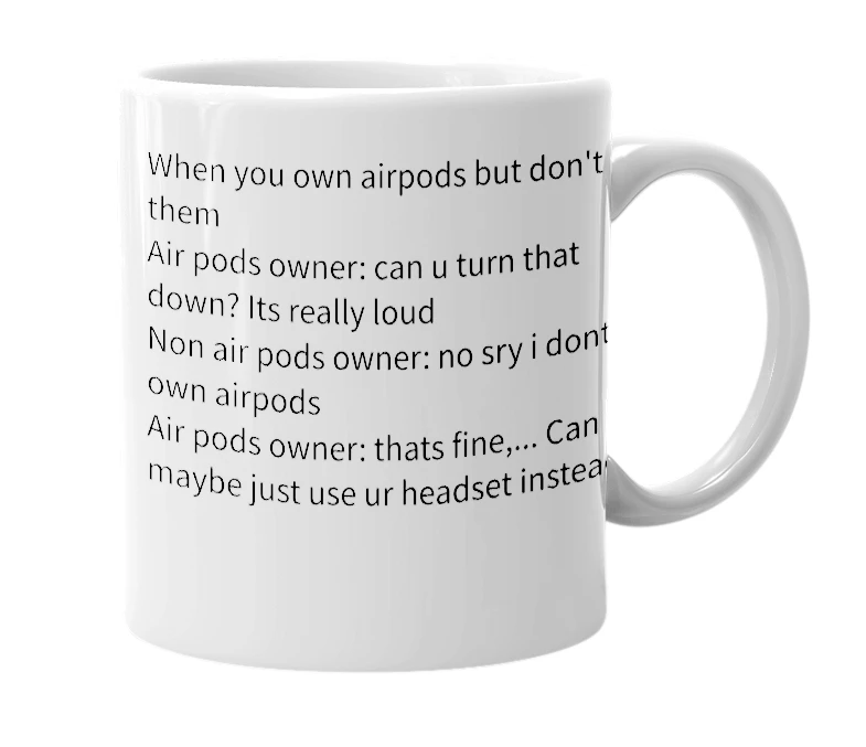 White mug with the definition of 'Air pods privilege'
