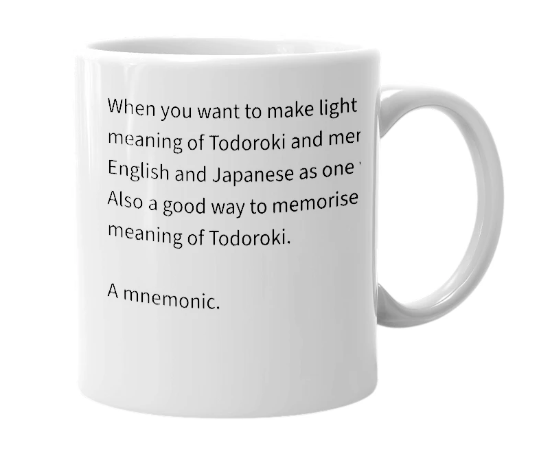 White mug with the definition of 'Todoroarki'