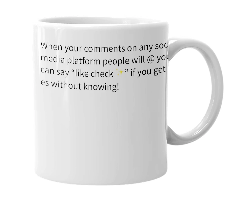 White mug with the definition of 'like check'