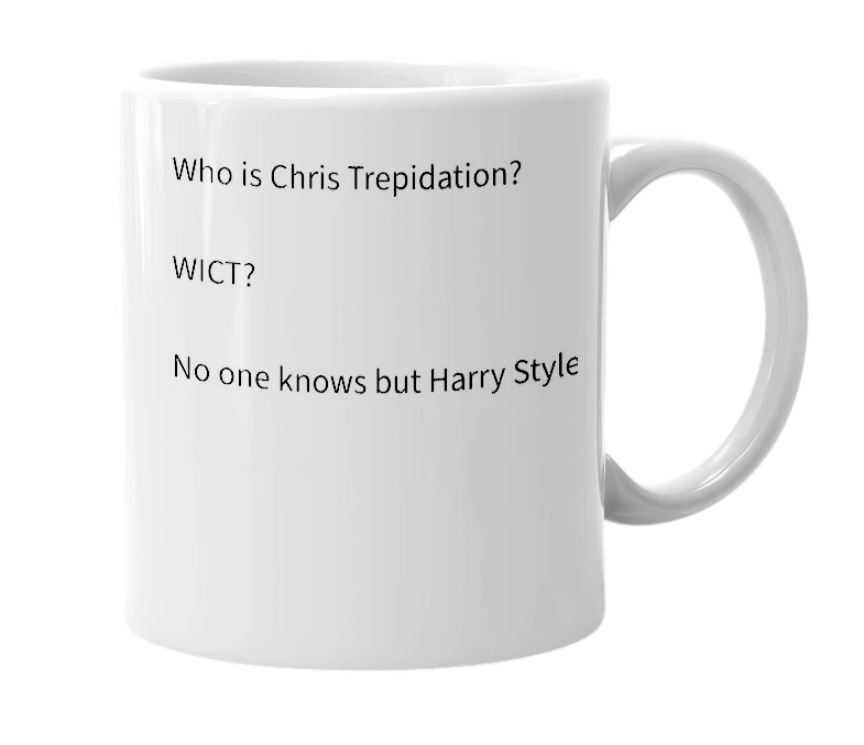 White mug with the definition of 'Chris trepidation'