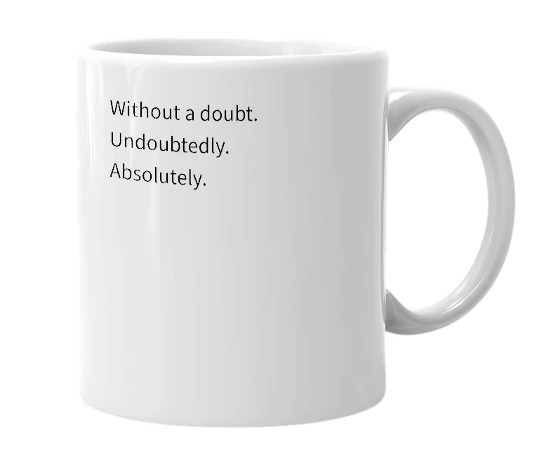 White mug with the definition of 'Indubitably'