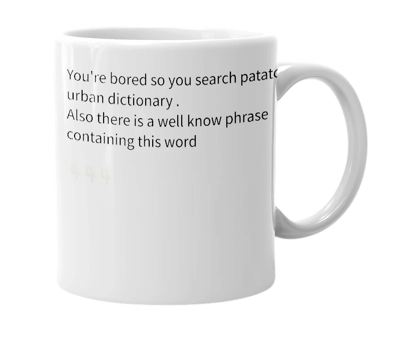 White mug with the definition of 'patato'