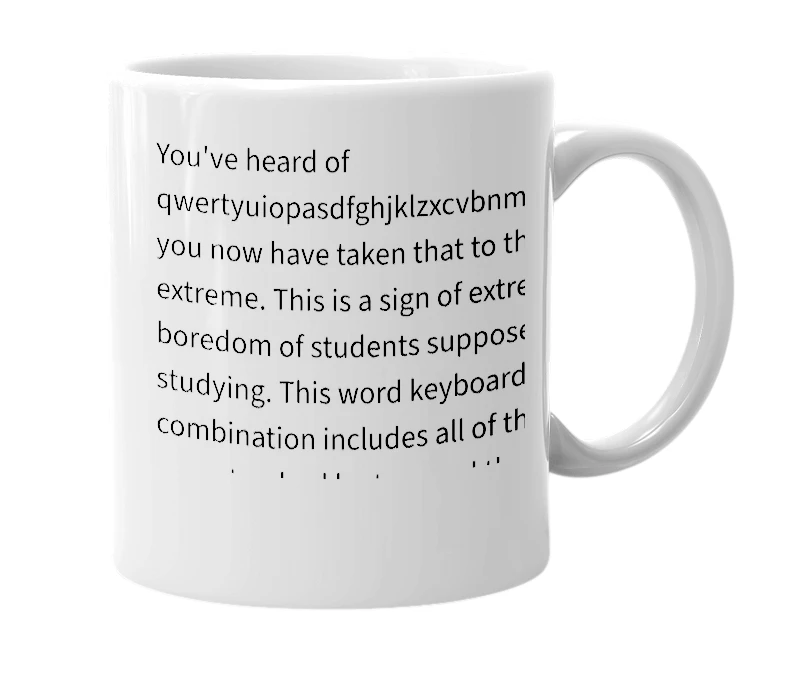 White mug with the definition of '`1234567890-=qwertyuiop[]\asdfghjkl;'zxcvbnm,./~!@#$%^&*()_+QWERTYUIOP{}|ASDFGHJKL:"ZXCVBNM<>?'