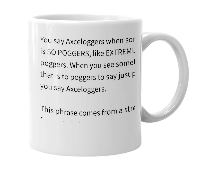 White mug with the definition of 'Axceloggers'