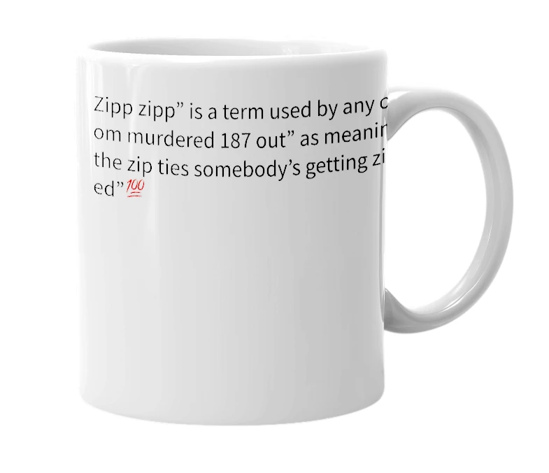 White mug with the definition of 'zipp zipp'