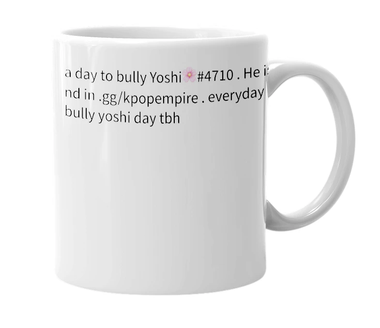 White mug with the definition of 'Bully Yoshi Day'