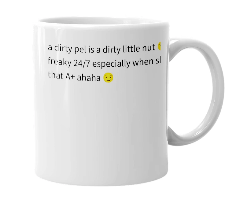 White mug with the definition of 'dirty pel'