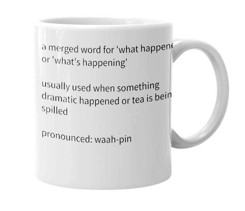 White mug with the definition of 'whappen''