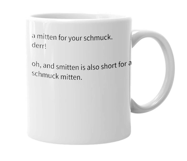 White mug with the definition of 'schmuck mitten'