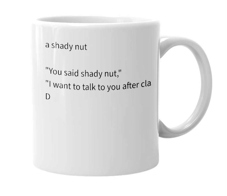 White mug with the definition of 'shady nut'
